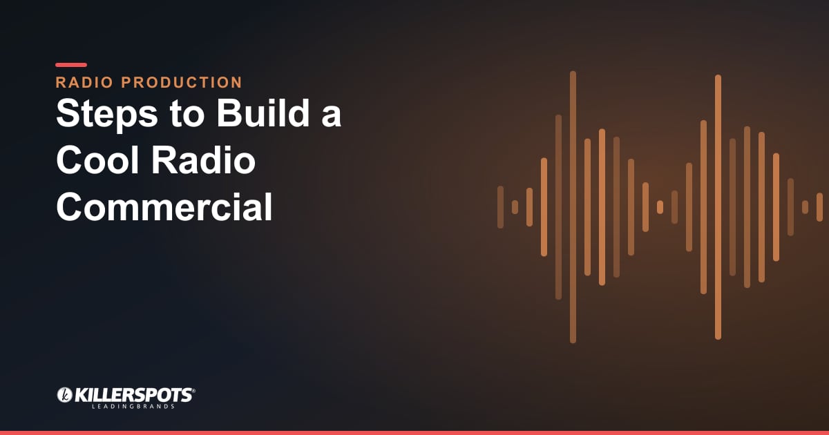 Steps to Build a Cool Radio Commercial — Killerspots branded radio production graphic