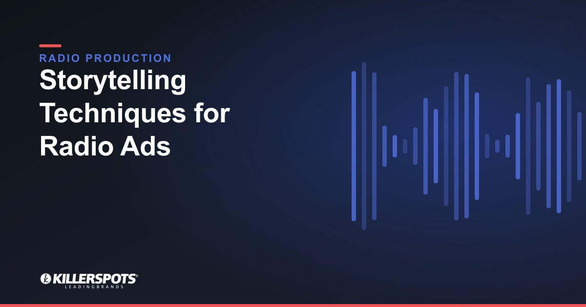 Storytelling Techniques for Radio Ads — Killerspots branded radio production graphic