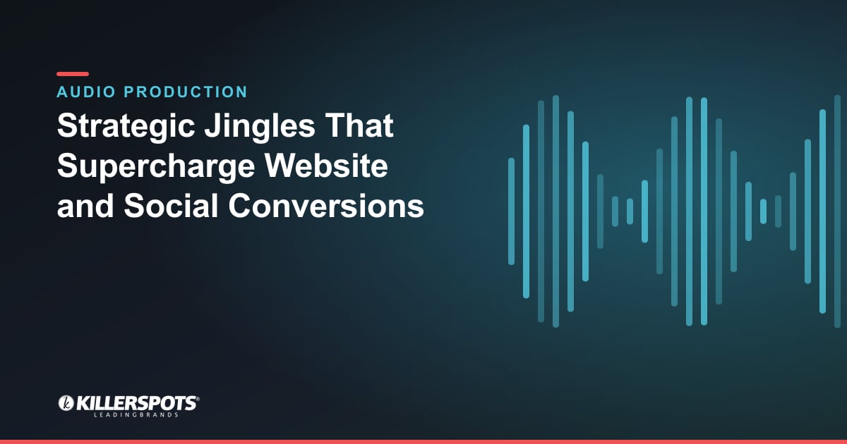 Strategic Jingles That Supercharge Website and Social Conversions — Killerspots branded jingle & audio production graphic