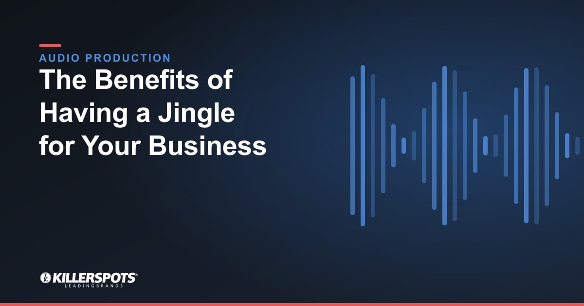 The Benefits of Having a Jingle for Your Business — Killerspots branded jingle & audio production graphic