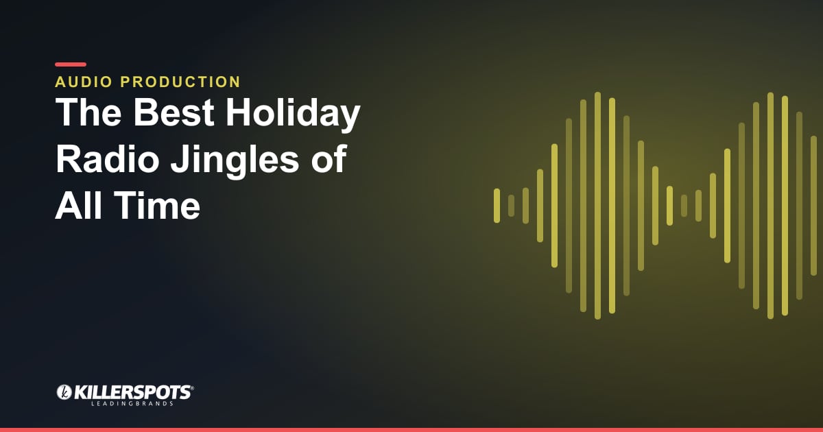 The Best Holiday Radio Jingles of All Time — Killerspots branded jingle & audio production graphic