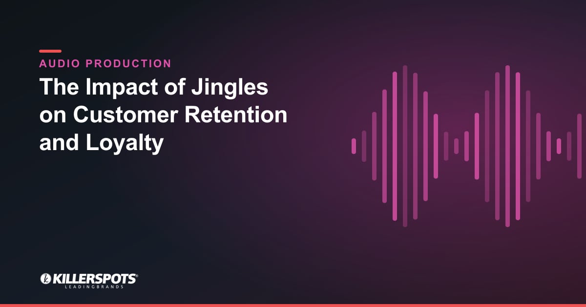 The Impact of Jingles on Customer Retention and Loyalty — Killerspots branded jingle & audio production graphic