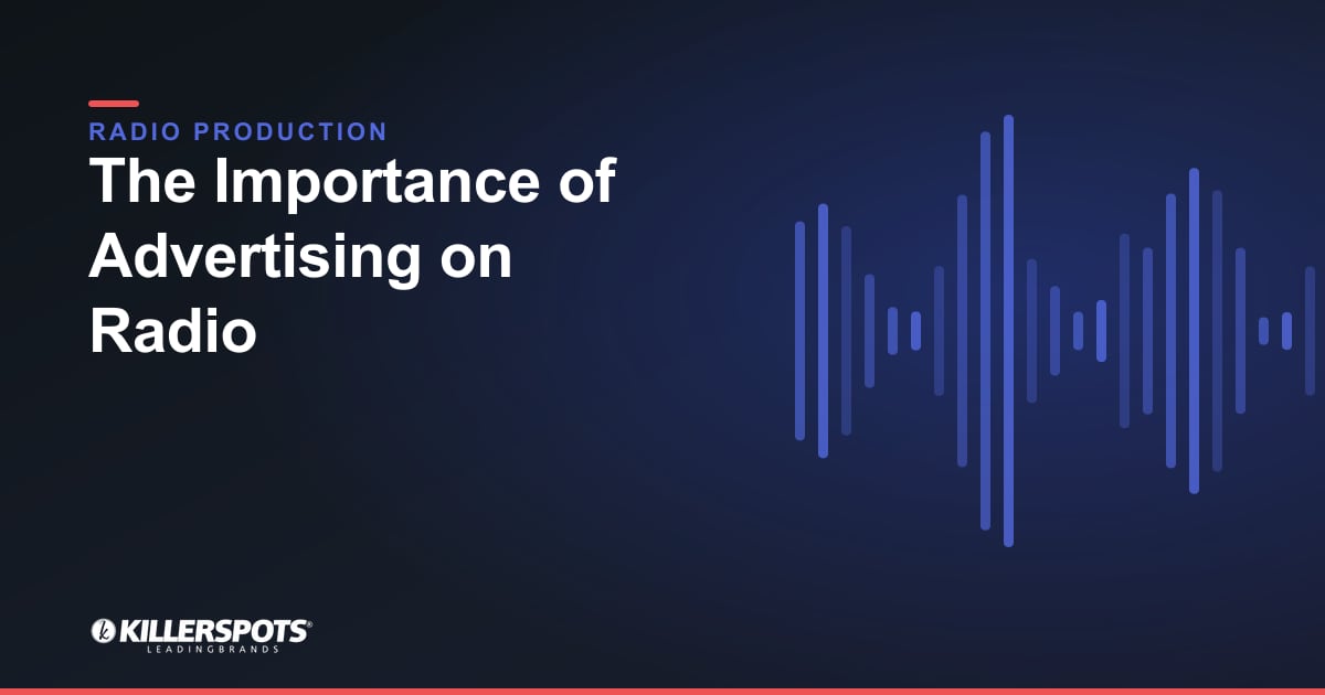 The Importance of Advertising on Radio — Killerspots branded radio production graphic