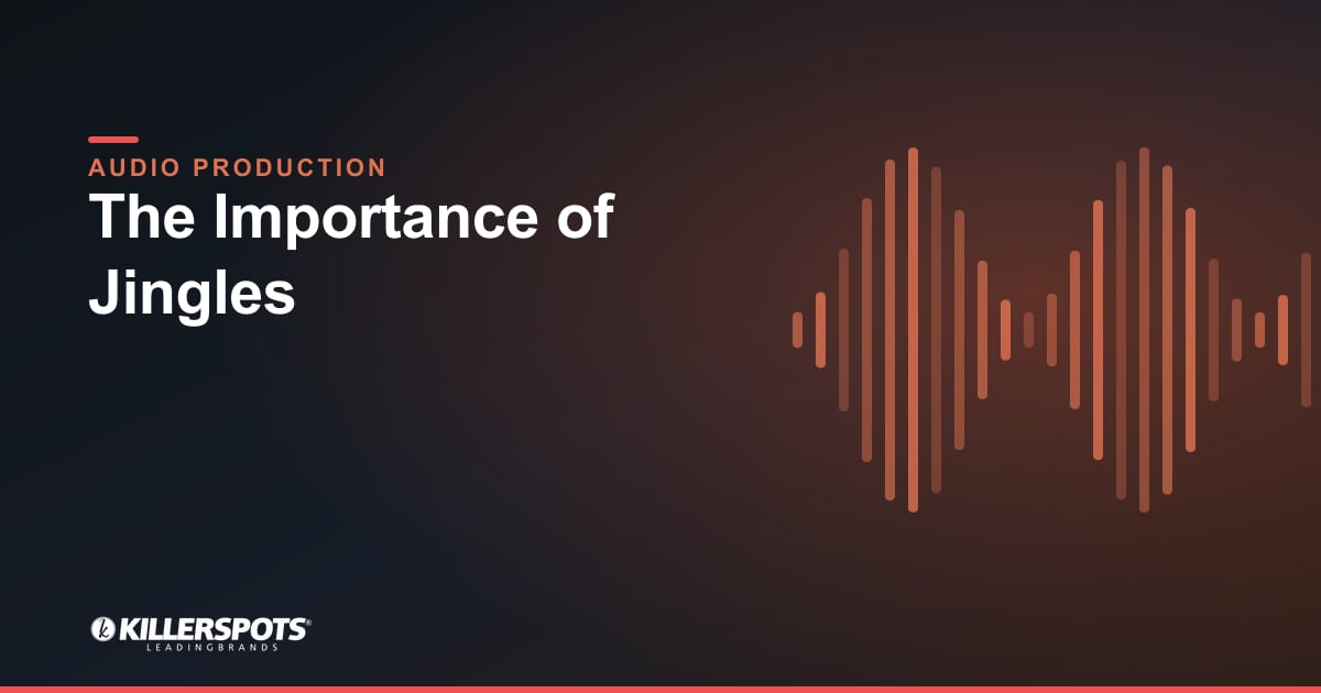 The Importance of Jingles — Killerspots branded jingle & audio production graphic