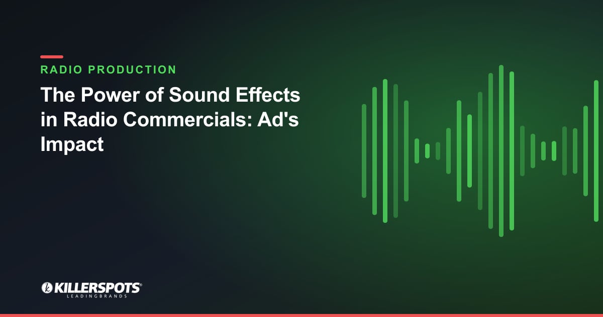 The Power of Sound Effects in Radio Commercials: Ad's Impact — Killerspots branded radio production graphic