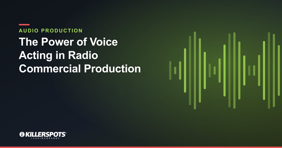 The Power of Voice Acting in Radio Commercial Production — Killerspots branded jingle & audio production graphic