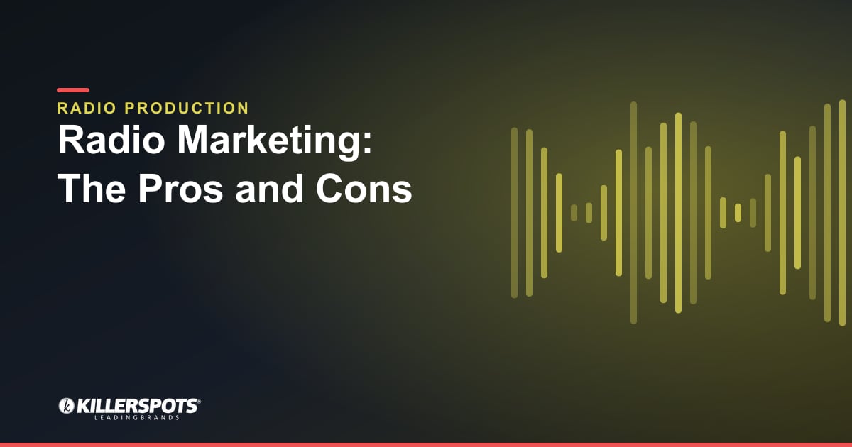 Radio Marketing: The Pros and Cons — Killerspots branded radio production graphic
