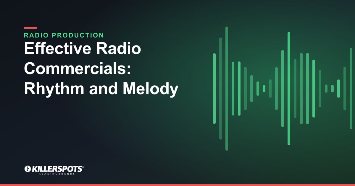 Effective Radio Commercials: Rhythm and Melody — Killerspots branded radio production graphic