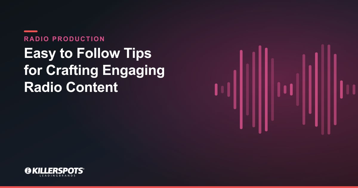 Easy to Follow Tips for Crafting Engaging Radio Content — Killerspots branded radio production graphic
