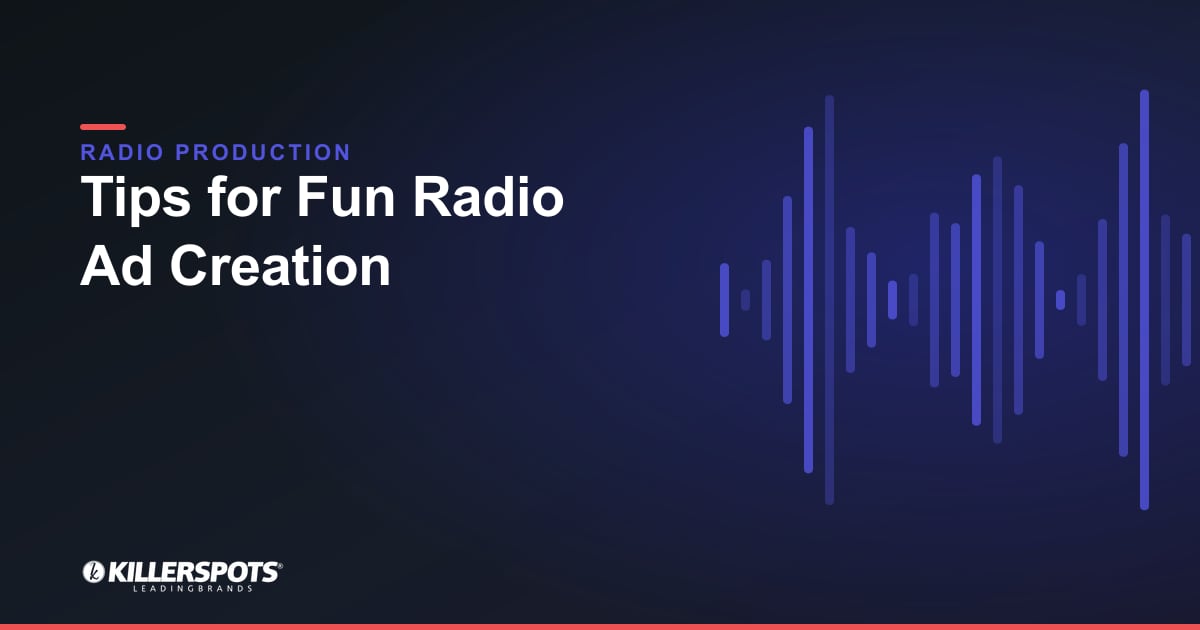Tips for Fun Radio Ad Creation — Killerspots branded radio production graphic