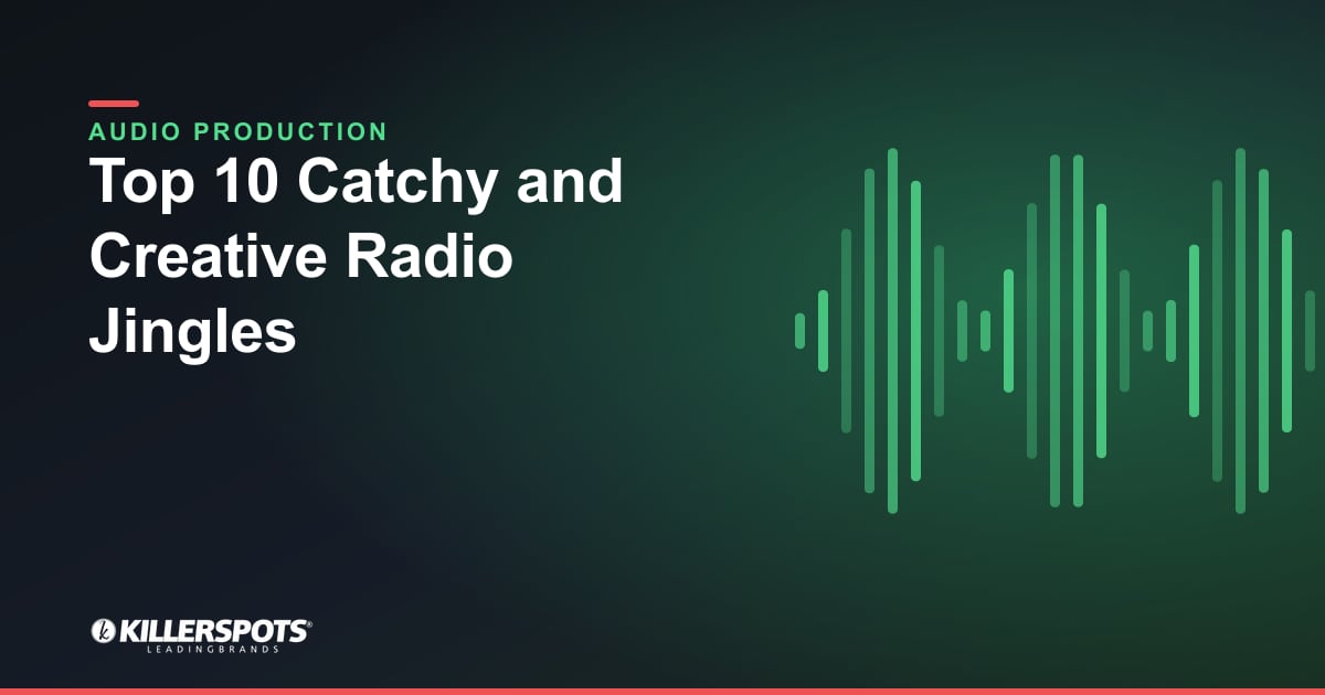 Top 10 Catchy and Creative Radio Jingles — Killerspots branded jingle & audio production graphic