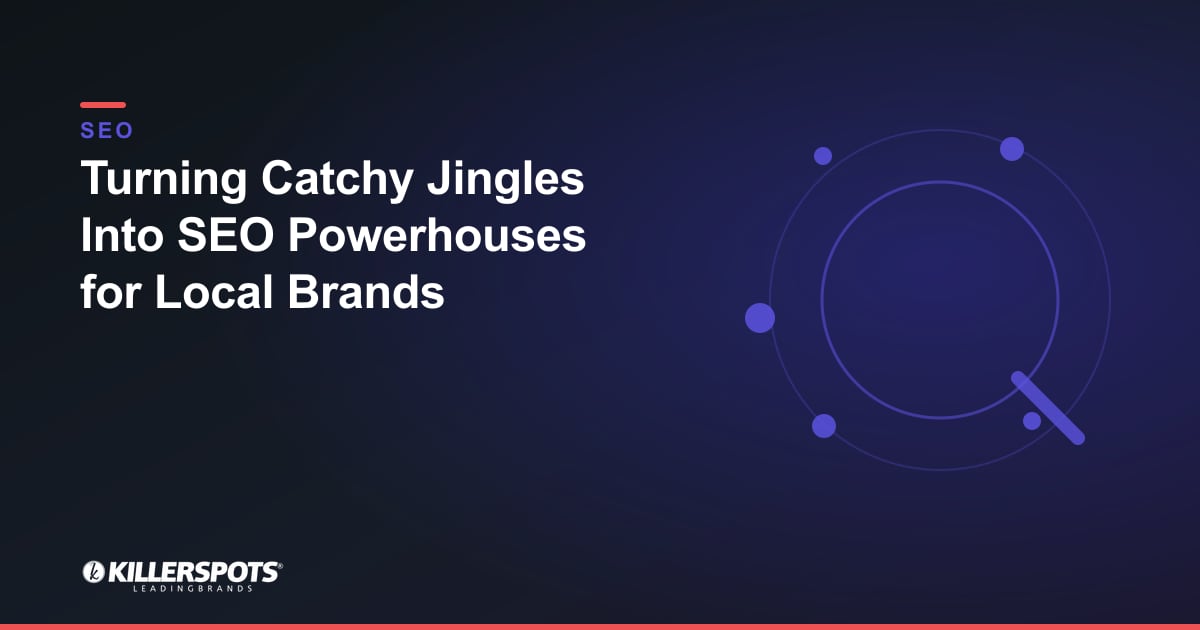 Turning Catchy Jingles Into SEO Powerhouses for Local Brands — Killerspots branded SEO graphic