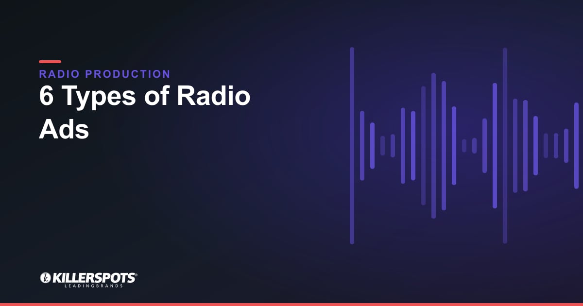 6 Types of Radio Ads — Killerspots branded radio production graphic