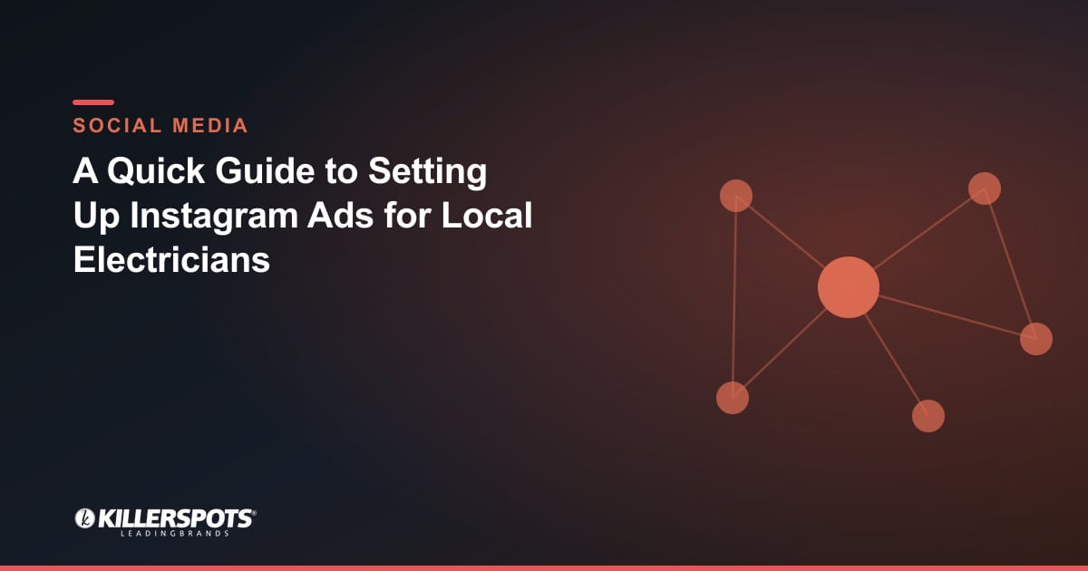 A Quick Guide to Setting Up Instagram Ads for Local Electricians — Killerspots branded social media graphic