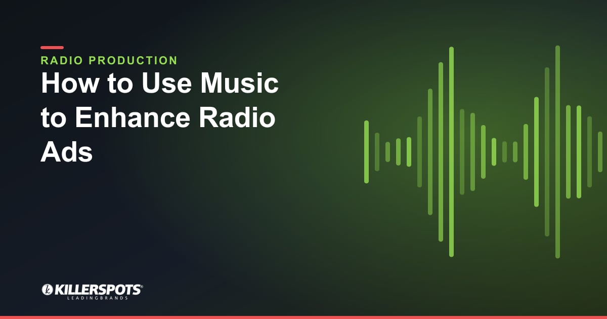How to Use Music to Enhance Radio Ads — Killerspots branded radio production graphic