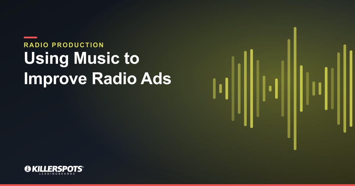 Using Music to Improve Radio Ads — Killerspots branded radio production graphic