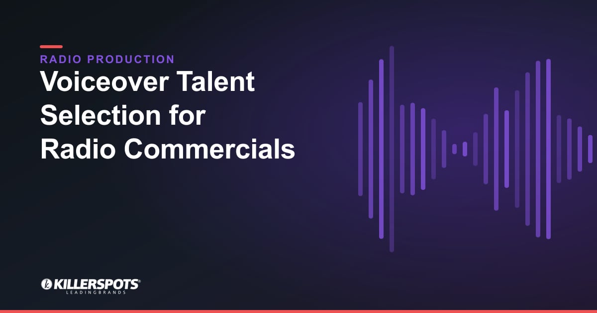 Voiceover Talent Selection for Radio Commercials — Killerspots branded radio production graphic