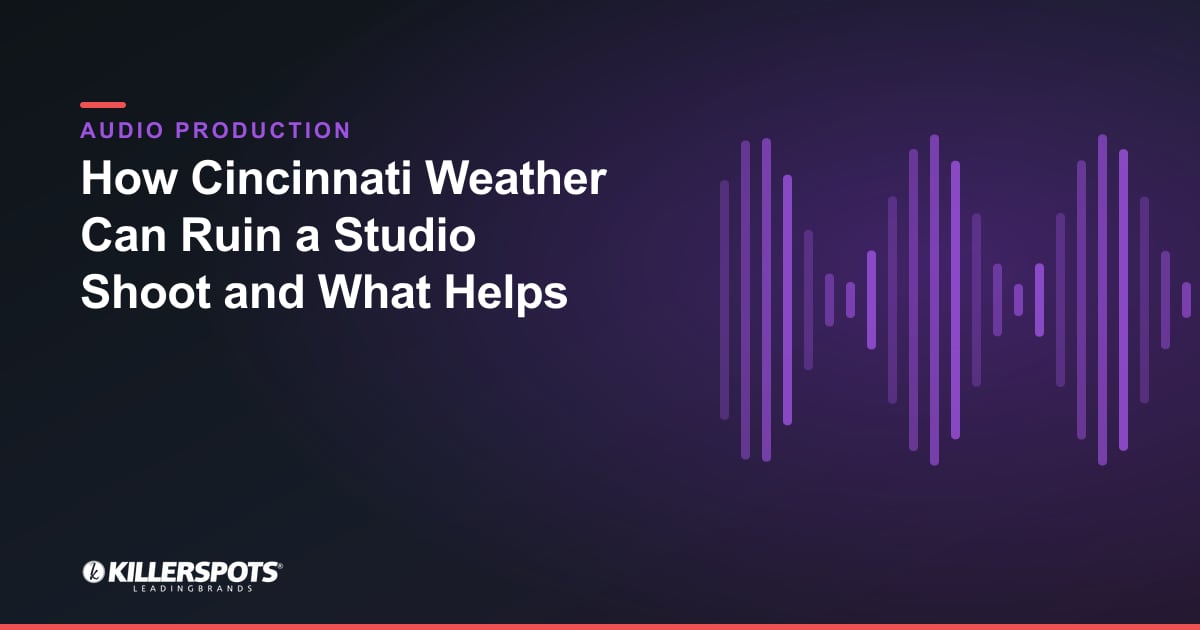 How Cincinnati Weather Can Ruin a Studio Shoot and What Helps — Killerspots branded jingle & audio production graphic