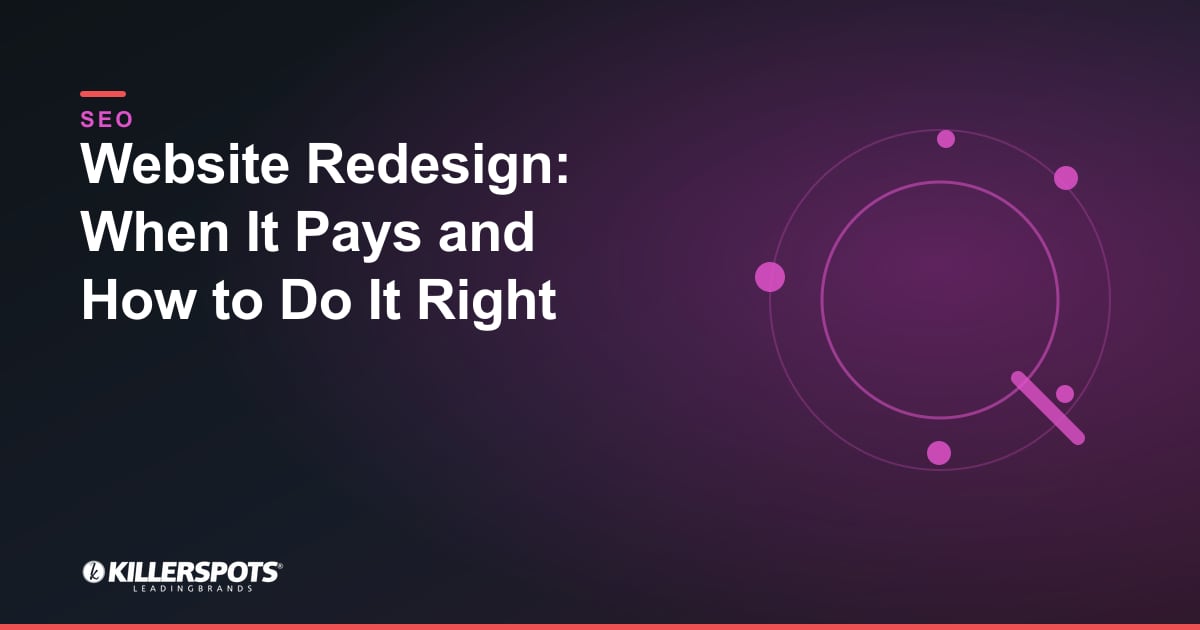 Website Redesign: When It Pays and How to Do It Right: Killerspots branded SEO graphic
