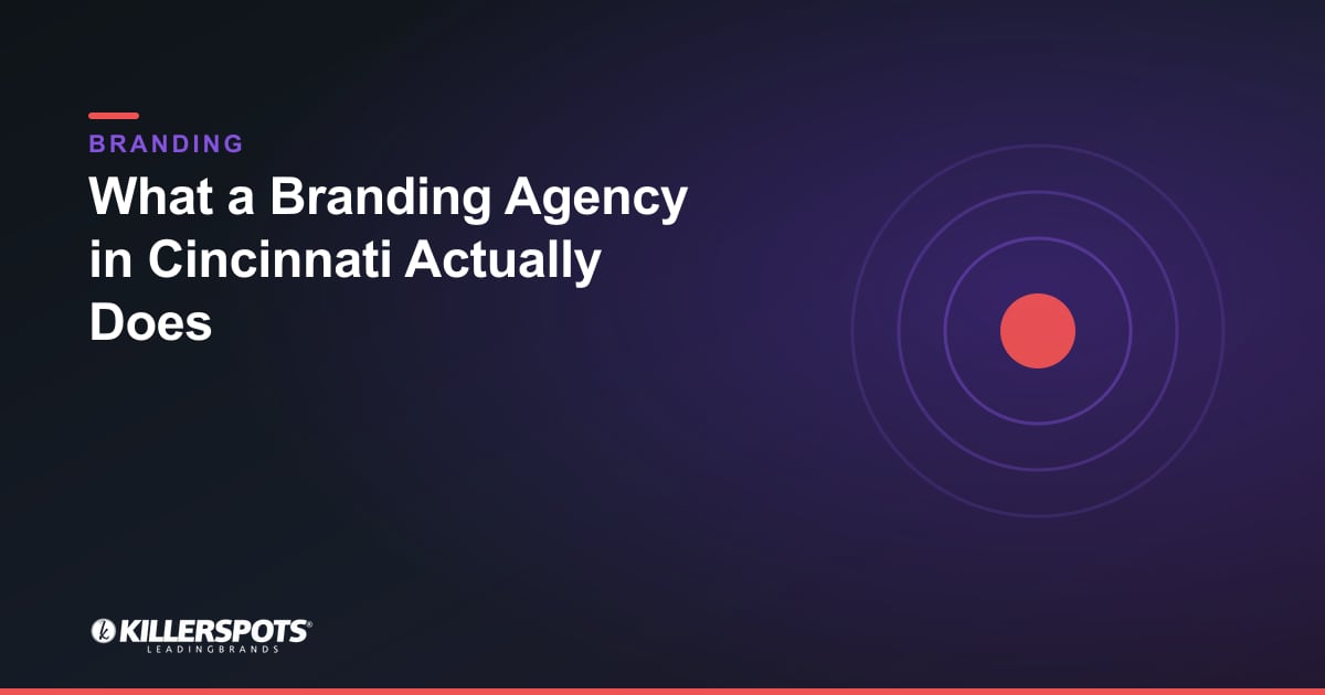 What a Branding Agency in Cincinnati Actually Does — Killerspots branded branding graphic