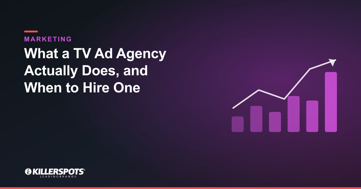 What a TV Ad Agency Actually Does, and When to Hire One — Killerspots branded marketing graphic