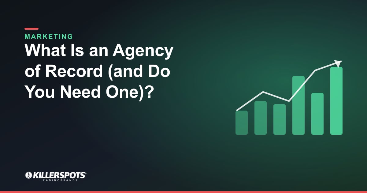 What Is an Agency of Record (and Do You Need One)?: Killerspots branded marketing graphic