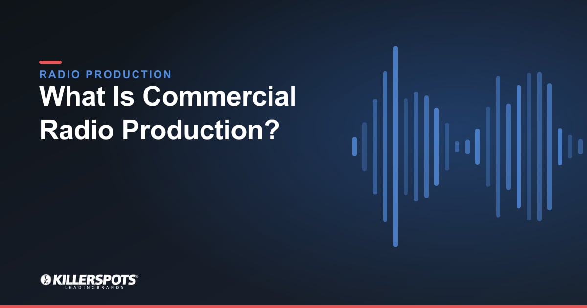 What Is Commercial Radio Production? — Killerspots branded radio production graphic