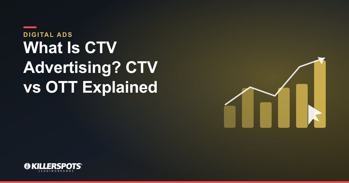 What Is CTV Advertising? CTV vs OTT Explained: Killerspots branded digital advertising graphic