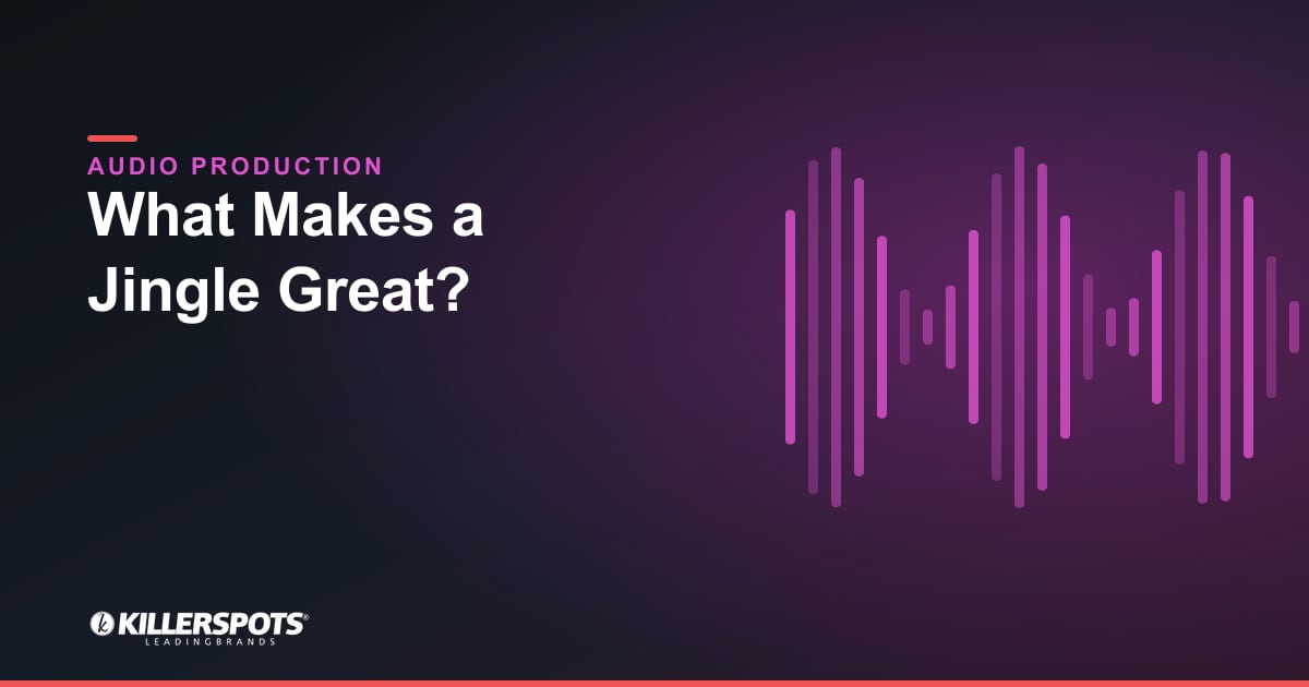 What Makes a Jingle Great? — Killerspots branded jingle & audio production graphic