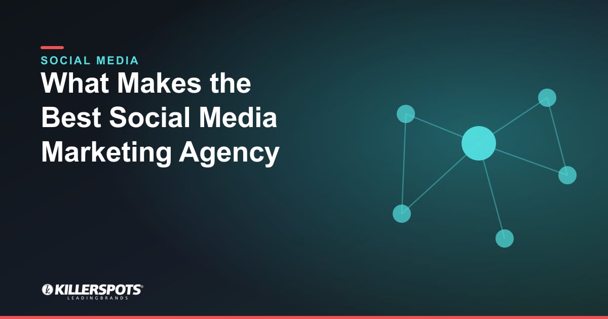 What Makes the Best Social Media Marketing Agency — Killerspots branded social media graphic