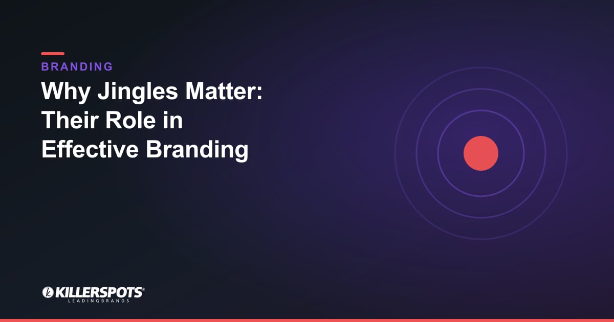 Why Jingles Matter: Their Role in Effective Branding — Killerspots branded branding graphic