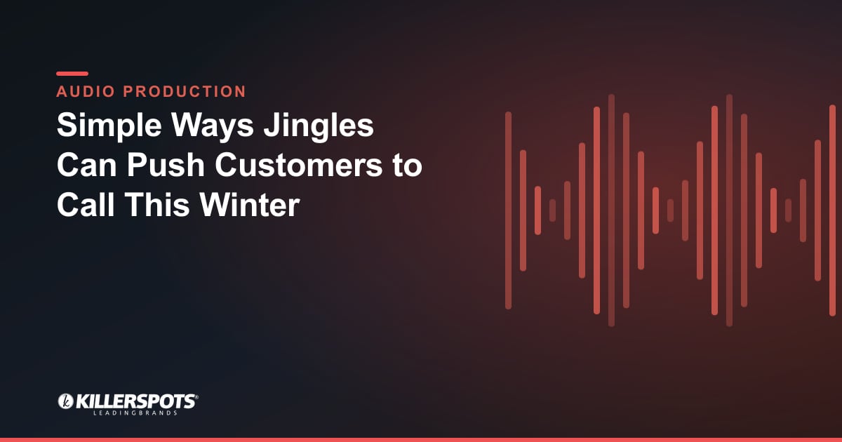 Simple Ways Jingles Can Push Customers to Call This Winter — Killerspots branded jingle & audio production graphic
